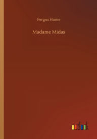 Title: Madame Midas, Author: Fergus Hume