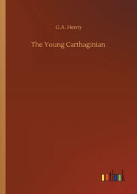Title: The Young Carthaginian, Author: G.A. Henty
