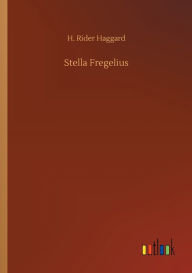 Title: Stella Fregelius, Author: H. Rider Haggard