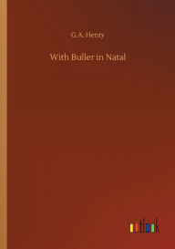 Title: With Buller in Natal, Author: G.A. Henty