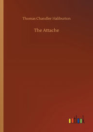 Title: The Attache, Author: Thomas Chandler Haliburton