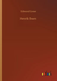 Title: Henrik Ibsen, Author: Edmund Gosse