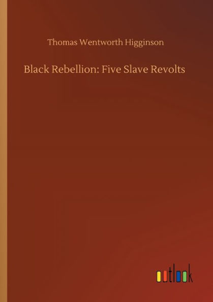 Black Rebellion: Five Slave Revolts