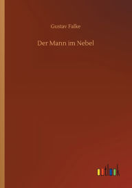 Title: Der Mann im Nebel, Author: Gustav Falke