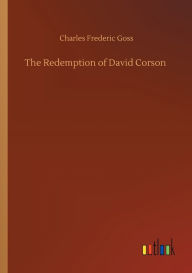 Title: The Redemption of David Corson, Author: Charles Frederic Goss