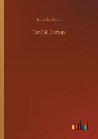 Title: Der Fall Deruga, Author: Ricarda Huch