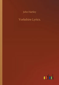 Title: Yorkshire Lyrics., Author: John Hartley