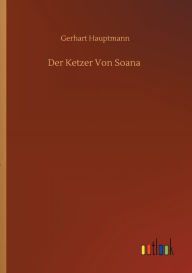 Title: Der Ketzer Von Soana, Author: Gerhart Hauptmann