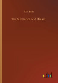 Title: The Substance of A Dream, Author: F.W. Bain