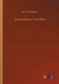 Title: Great African Travellers, Author: W H G Kingston