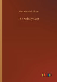 Title: The Nebuly Coat, Author: John Meade Falkner