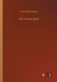 Title: Der Dunke lgraf, Author: Ludwig Bechstein