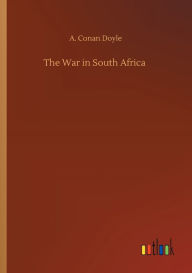 Title: The War in South Africa, Author: Arthur Conan Doyle