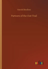 Title: Partners of the Out-Trail, Author: Harold Bindloss