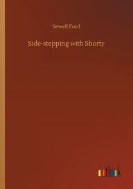 Title: Side-stepping with Shorty, Author: Sewell Ford