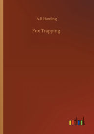 Title: Fox Trapping, Author: A.R Harding