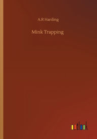 Title: Mink Trapping, Author: A.R Harding