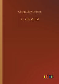 Title: A Little World, Author: George Manville Fenn