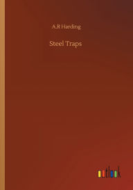 Title: Steel Traps, Author: A.R Harding