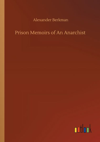 Prison Memoirs of An Anarchist