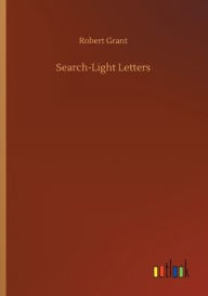 Title: Search-Light Letters, Author: Robert Grant