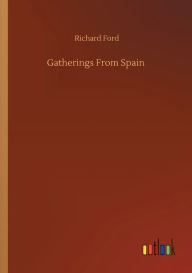 Title: Gatherings From Spain, Author: Richard Ford