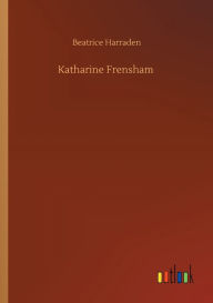 Title: Katharine Frensham, Author: Beatrice Harraden