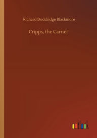 Title: Cripps, the Carrier, Author: R. D. Blackmore