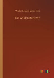 Title: The Golden Butterfly, Author: Walter Rice James Besant