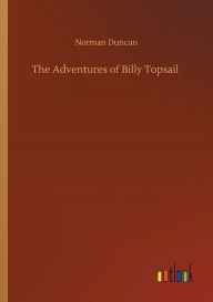 Title: The Adventures of Billy Topsail, Author: Norman Duncan