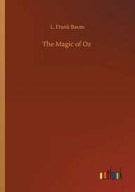 Title: The Magic of Oz, Author: L. Frank Baum