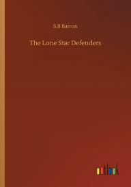 Title: The Lone Star Defenders, Author: S.B Barron