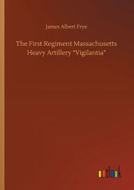 Title: The First Regiment Massachusetts Heavy Artillery 