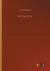 Title: Tik-Tok of Oz, Author: L. Frank Baum