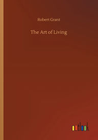 Title: The Art of Living, Author: Robert Grant