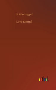 Title: Love Eternal, Author: H. Rider Haggard