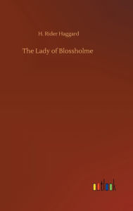 Title: The Lady of Blossholme, Author: H. Rider Haggard