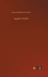 Title: Agatha Webb, Author: Anna Katherine Green