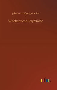 Title: Venetianische Epigramme, Author: Johann Wolfgang Goethe