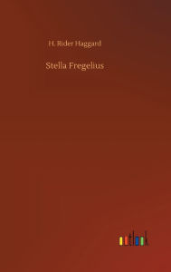 Title: Stella Fregelius, Author: H. Rider Haggard