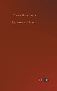 Title: Lectures and Essays, Author: Thomas Henry Huxley