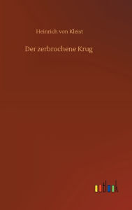 Title: Der zerbrochene Krug, Author: Heinrich von Kleist