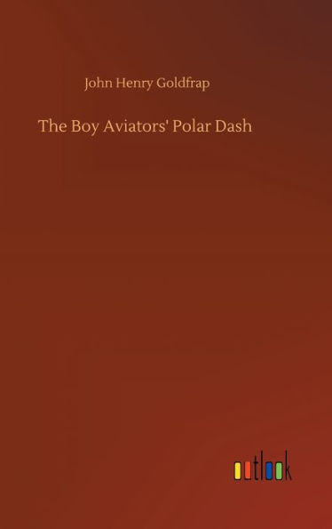 The Boy Aviators' Polar Dash