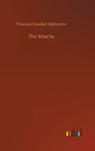 Title: The Attache, Author: Thomas Chandler Haliburton