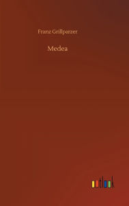 Title: Medea, Author: Franz Grillparzer