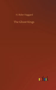 Title: The Ghost Kings, Author: H. Rider Haggard