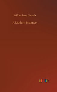 Title: A Modern Instance, Author: William Dean Howells
