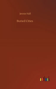 Title: Buried Cities, Author: Jennie Hall