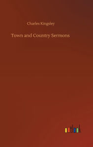 Title: Town and Country Sermons, Author: Charles Kingsley