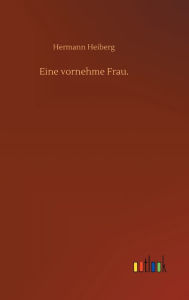 Title: Eine vornehme Frau., Author: Hermann Heiberg